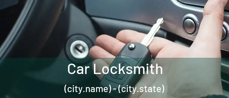 Car Locksmith (city.name) - (city.state)